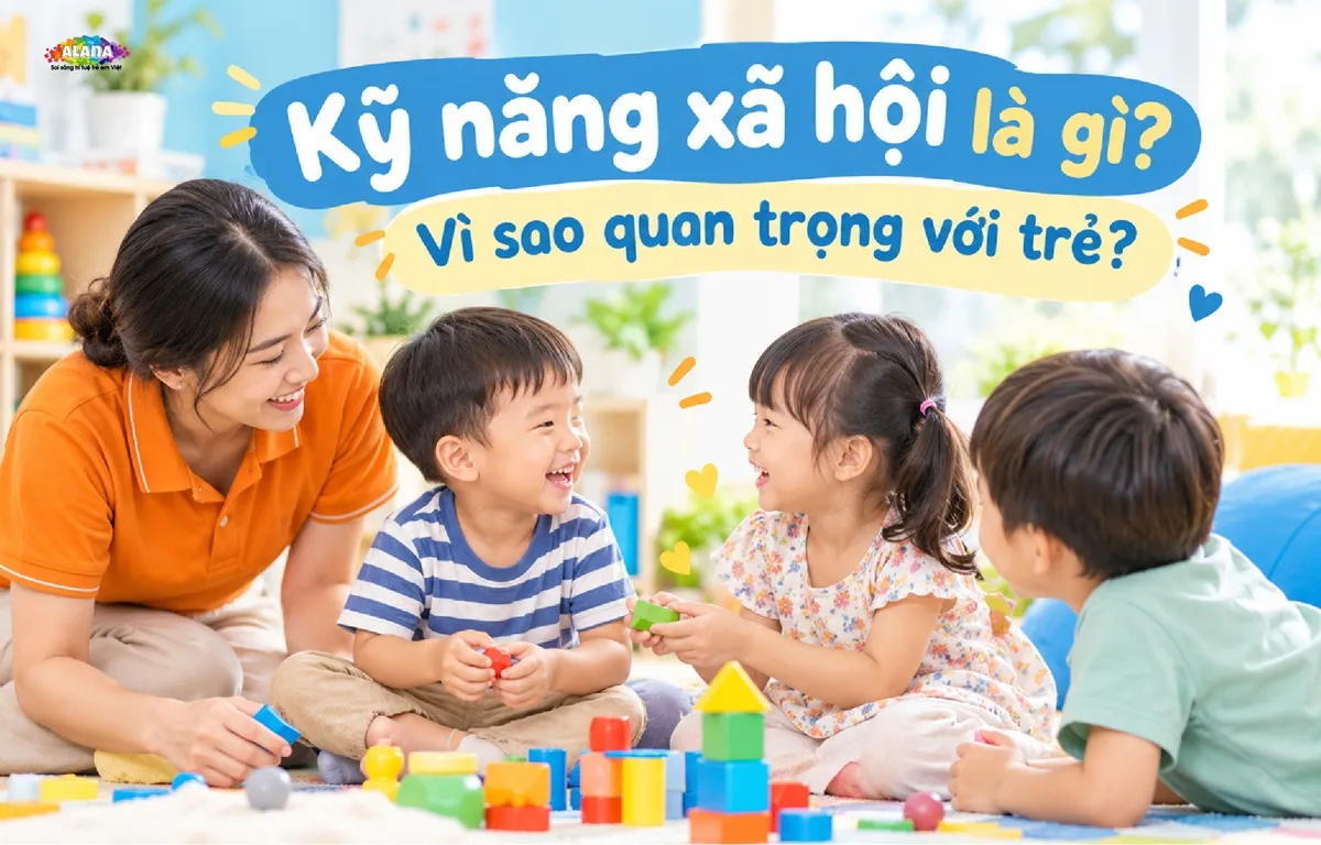 Kỹ năng xã hội là gì? Vì sao quan trọng với trẻ tự kỷ, chậm nói, ADHD?